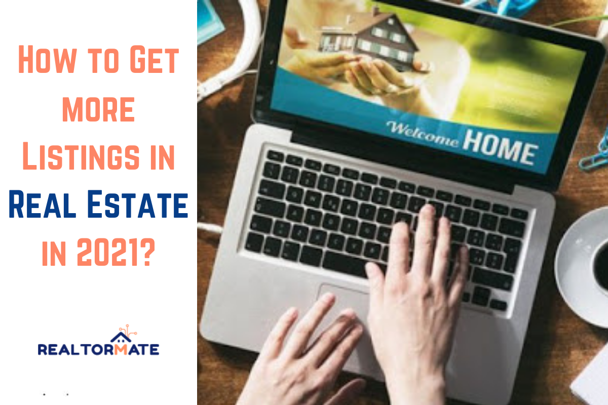 How to Get more Listings in Real Estate in 2021?
