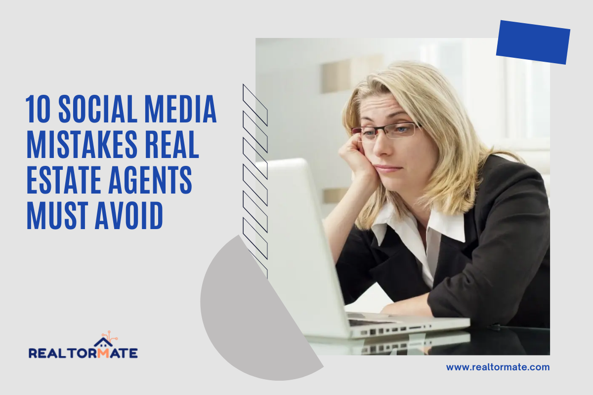 10 Social Media Mistakes Real Estate Agents Must Avoid