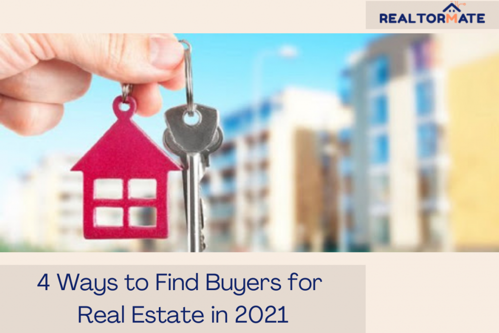 4 Ways to Find Buyers for Real Estate in 2021