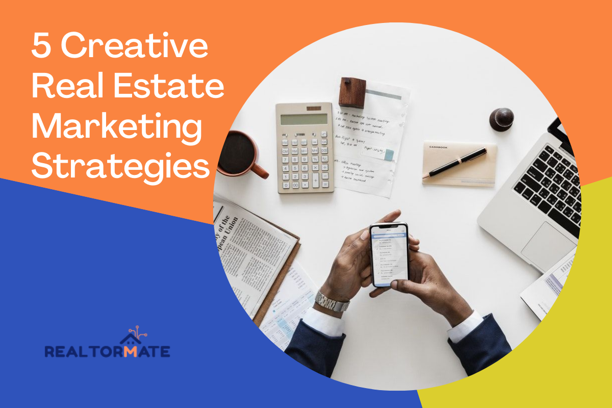 5 Creative Real Estate Marketing Strategies