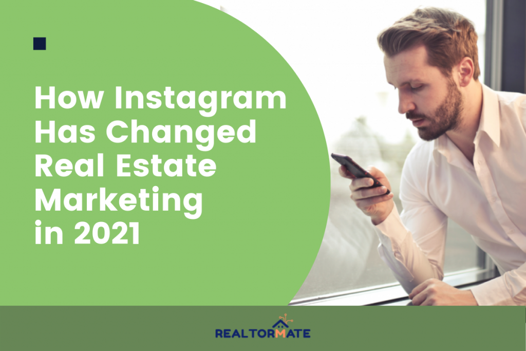 How Instagram Has Changed Real Estate Marketing in 2021
