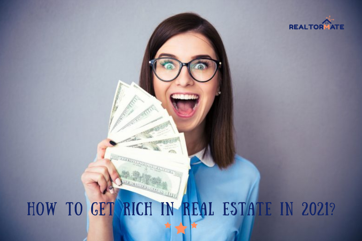 How to Get Rich in Real Estate in 2021?