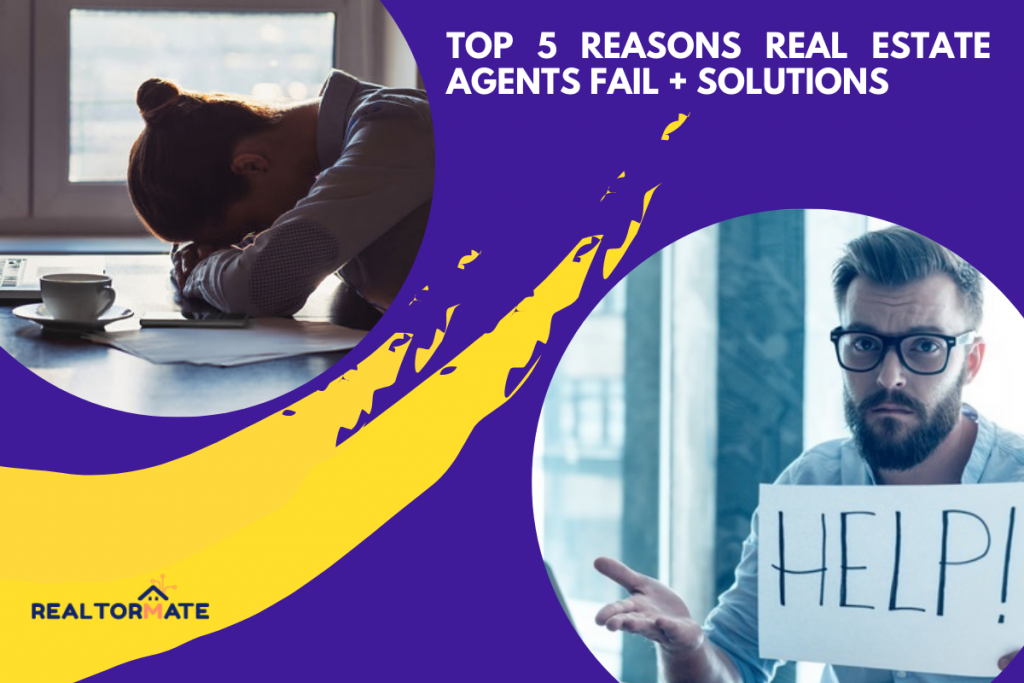 Top 5 Reasons Real Estate Agents Fail + Solutions