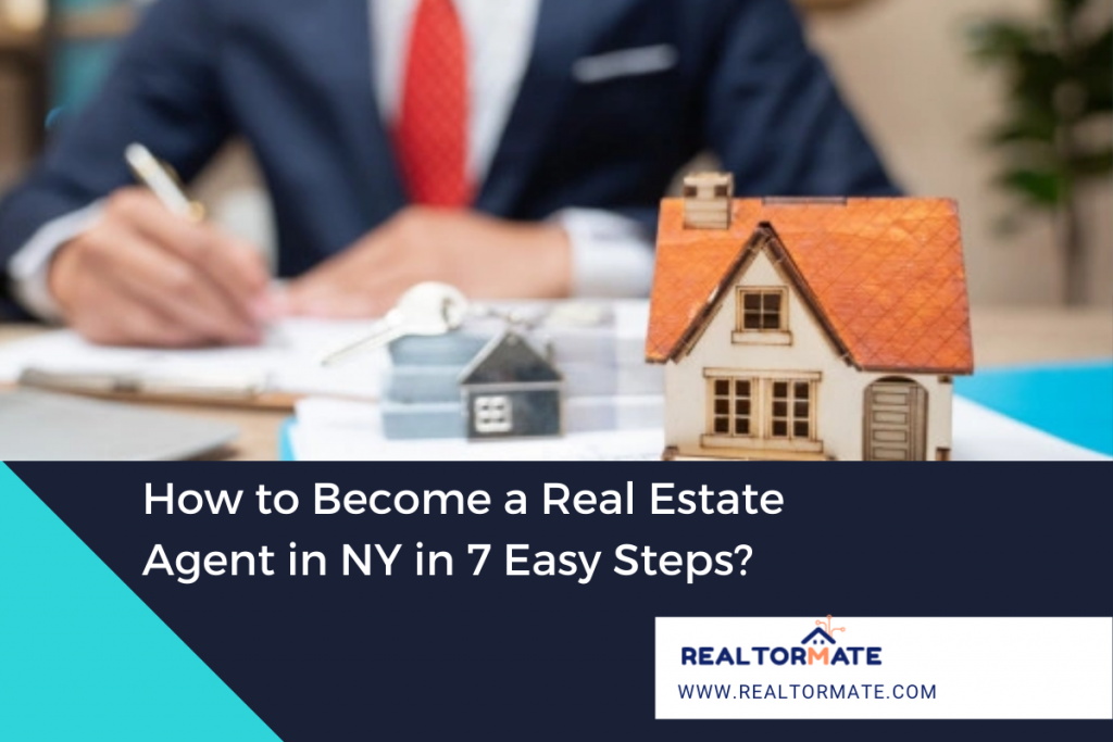 How to Become a Real Estate Agent in NY in 7 Easy Steps?