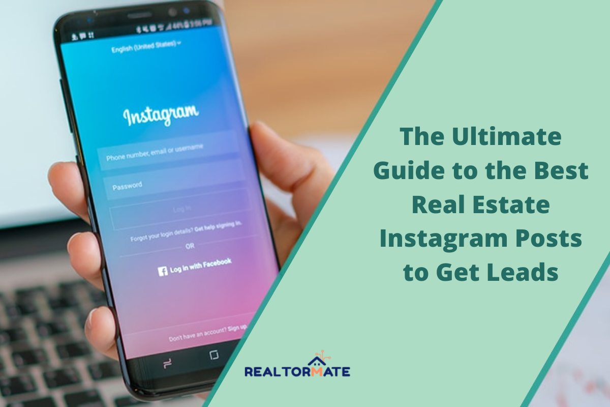 The Ultimate Guide to the Best Real Estate Instagram Posts to Get Leads