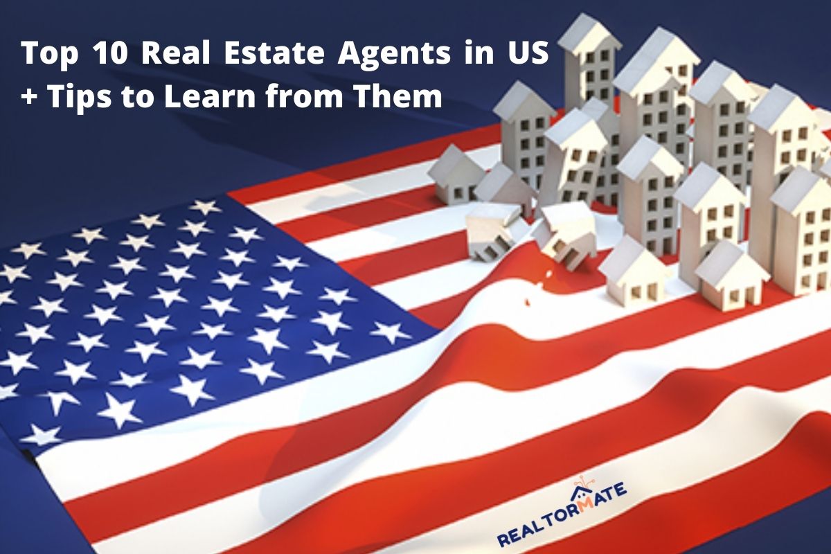Top 10 Real Estate Agents in US + Tips to Learn from Them