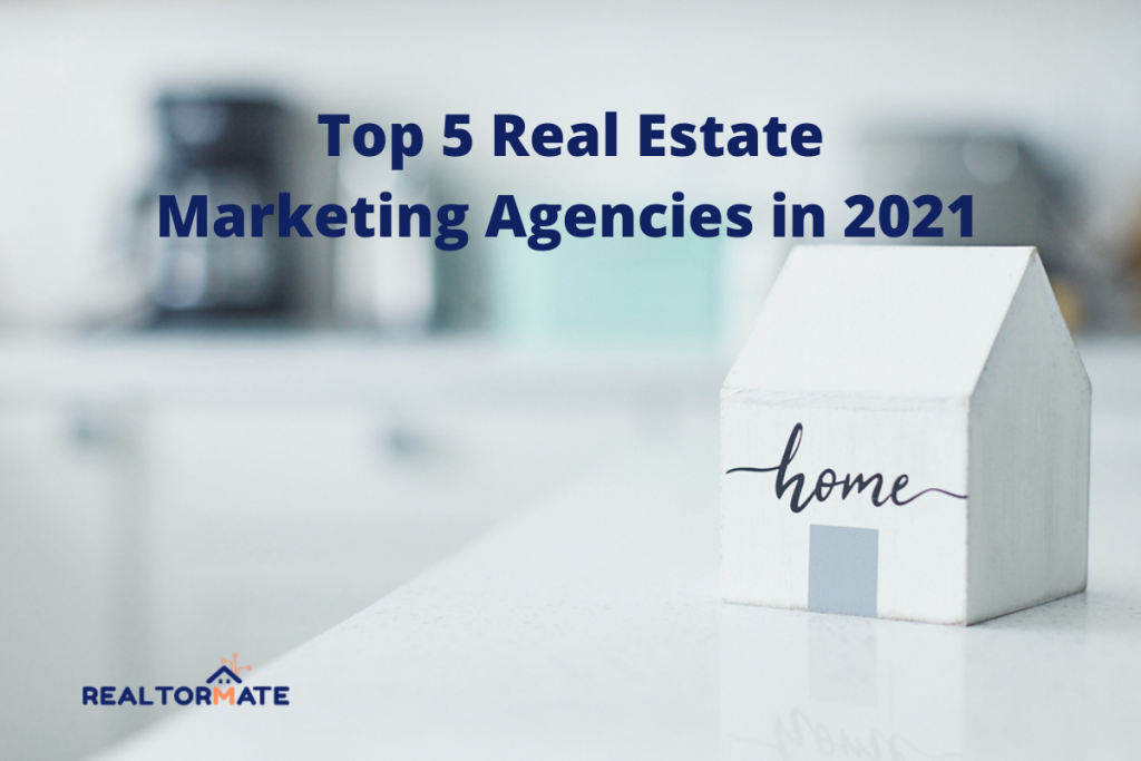 Top 5 Real Estate Marketing Agencies in 2021
