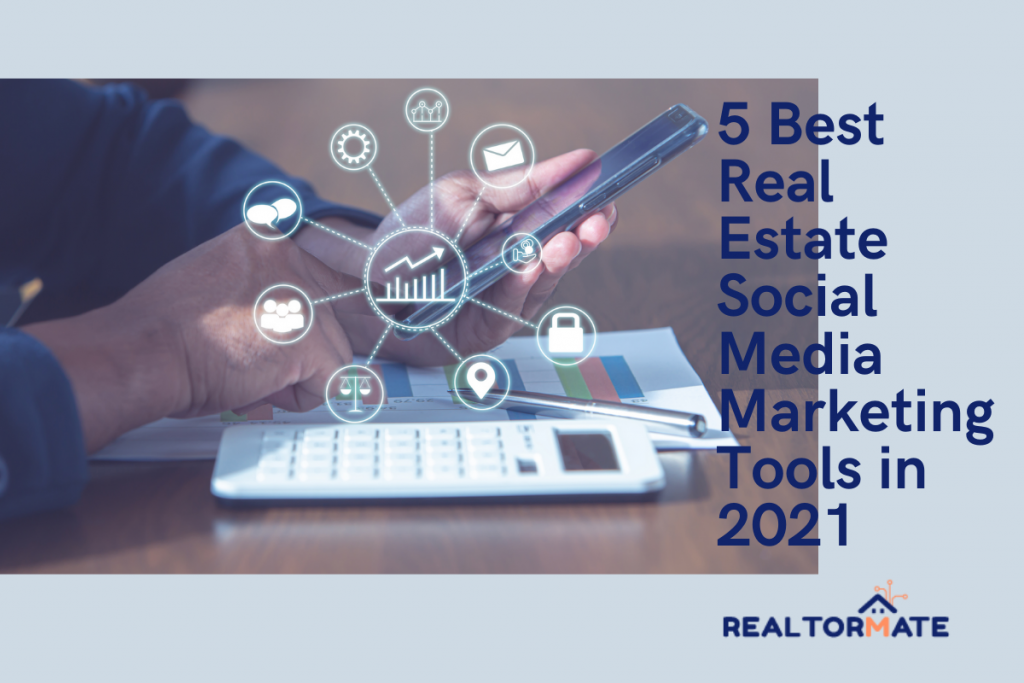 5 Best Real Estate Social Media Marketing Tools in 2021