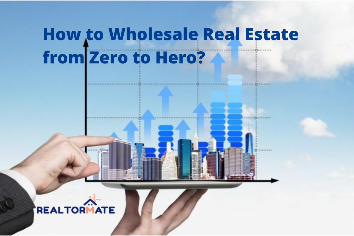 How to Wholesale Real Estate from Zero to Hero